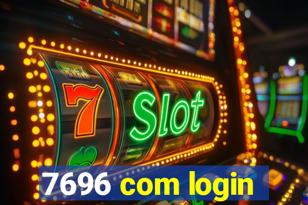 7696 com login